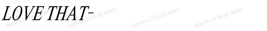 LOVE THAT字体转换 LOVE THAT字体转换